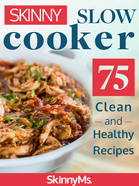 Skinny Slow Cooker – 75 Clean and Healthy Recipes