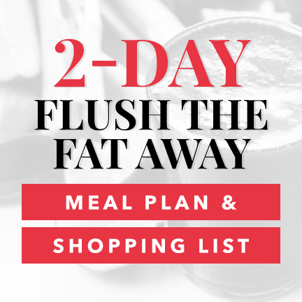 2-Day Flush the Fat Away Meal Plan & Shopping List Download